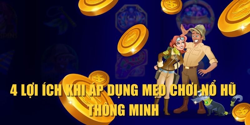 4-loi-ich-khi-ap-dung-meo-choi-no-hu-thong-minh