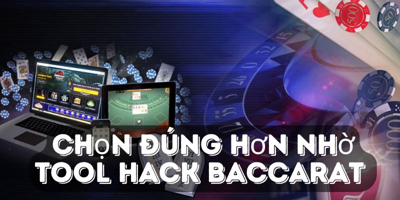tool-hack-baccarat- giup-nguoi-choi-chon-chinh-xac-hon